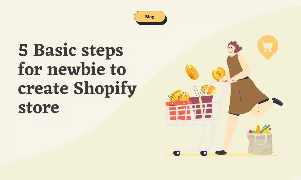 basic steps for newbies to create Shopify store