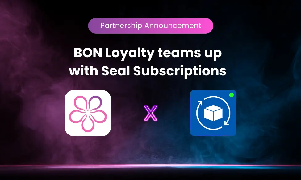 BON Loyalty teams up with Seals Subscription