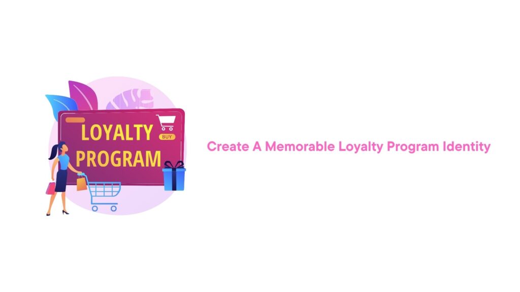 Loyalty program name makes a memorable identity for your loyalty rewards 