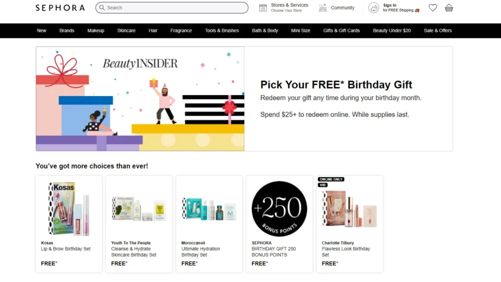 Sephora Beauty Insiders offers free birthday gifts. 
