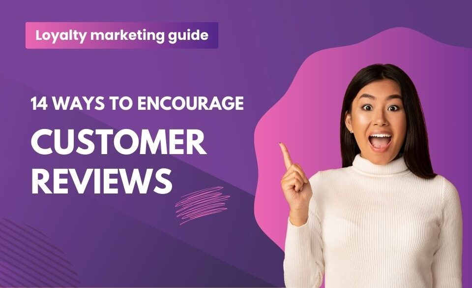 14 Ways To Get More Customer Reviews