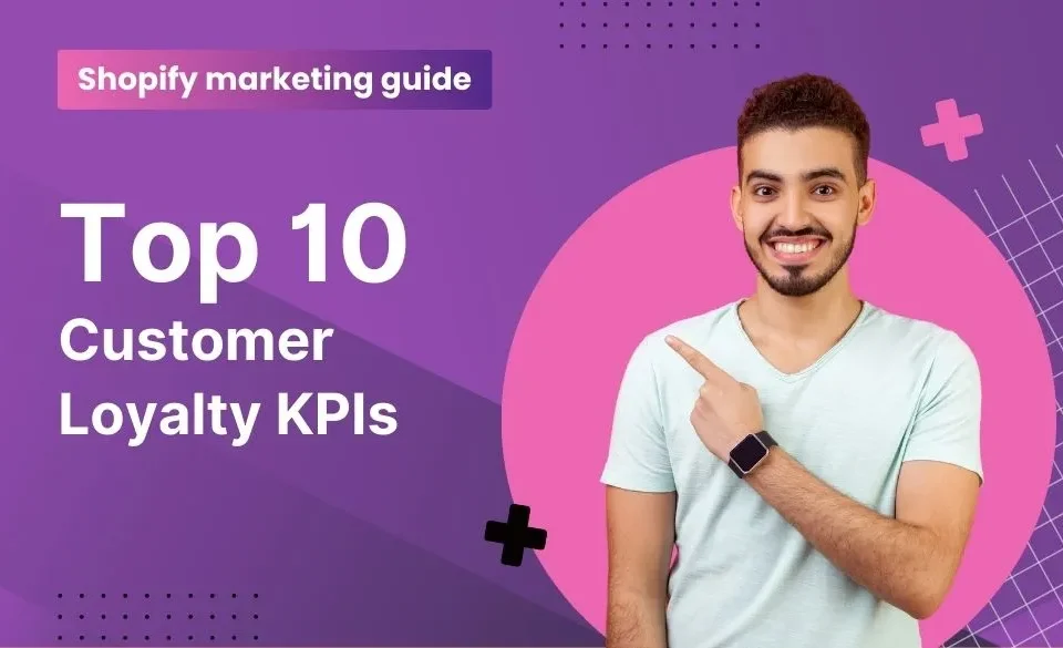 Top 10 Customer Loyalty KPIs Businesses Should Track
