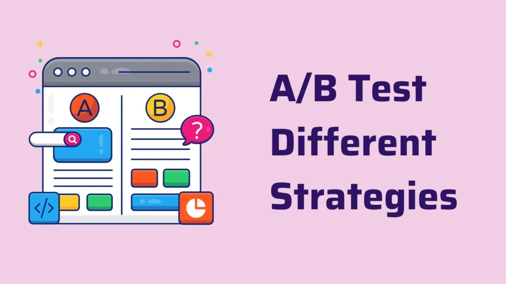 A/B test strategies.