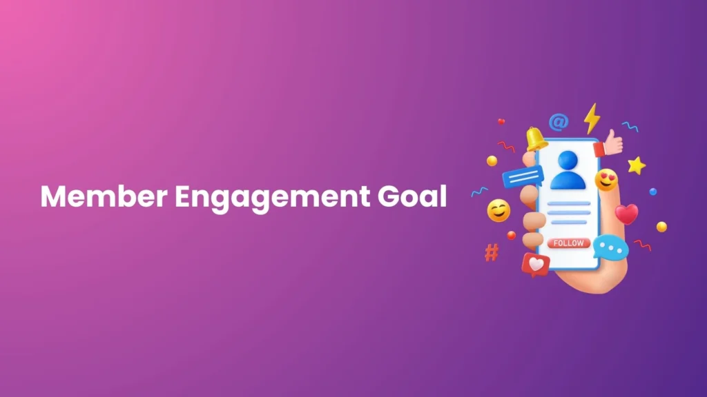 Boost member engagement.