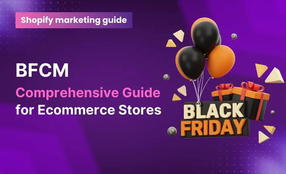 BFCM Comprehensive guide for Ecommerce Store