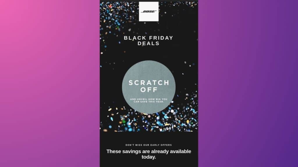 Bose runs a scratch-off offers campaign on Black Friday.