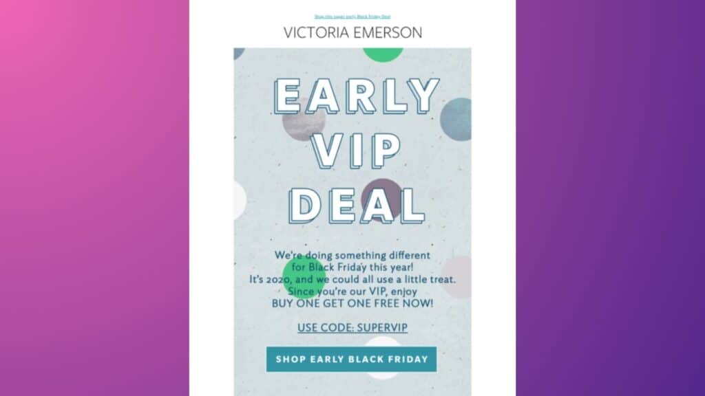 Victoria Emerson’s early VIP deal campaign.