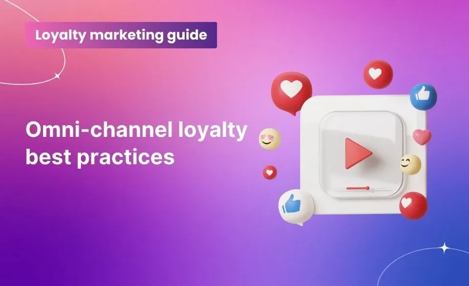 Omni-channel loyalty best practices