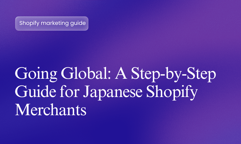 A Step-by-Step Guide for Japanese Shopify Merchants
