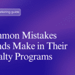 Common Mistakes Brands Make in Their Loyalty Programs